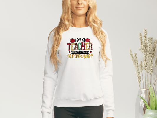 I'm A Teacher What's Your Superpower? Embroidered Sweatshirt