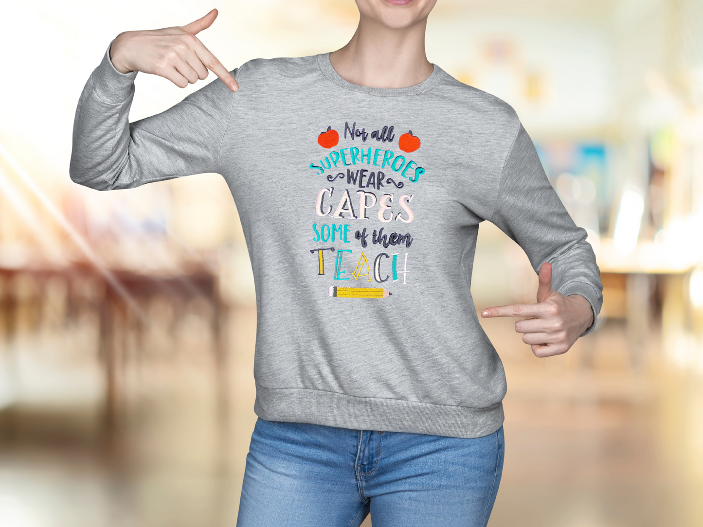 Not All Superheroes Wear Capes, Some Of Them Teach Embroidered Sweatshirt