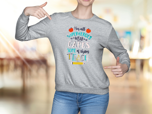 Not All Superheroes Wear Capes, Some Of Them Teach Embroidered Sweatshirt